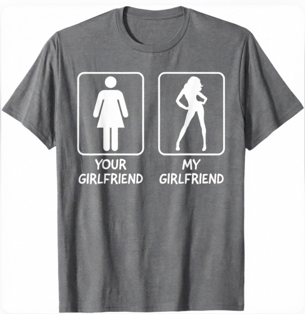 Your Girlfriend My Girlfriend T-shirt
