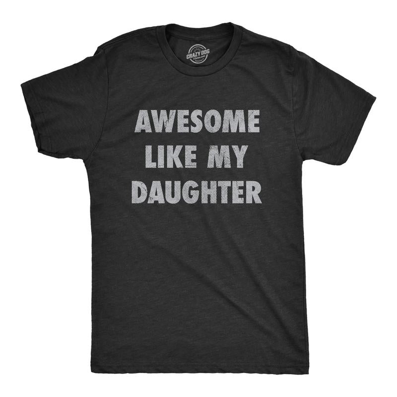 Awesome Like My Daughter Shirt Funny Men Dad Fathers Day T-Shirt