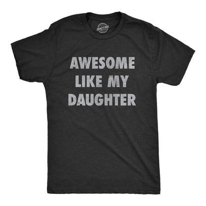 Awesome Like My Daughter Shirt Funny Men Dad Fathers Day T-Shirt