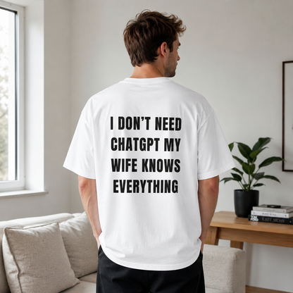 I Don't Need ChatGPT My Wife Knows Everything T-shirt | Funny Couples Tee