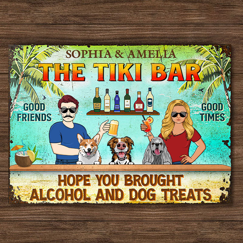 Custom 'Hope You Brought Alcohol & Dog Treats' Tiki Bar Metal Sign