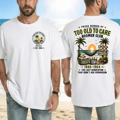 Custom Too Old To Care Boomer Club T-Shirt