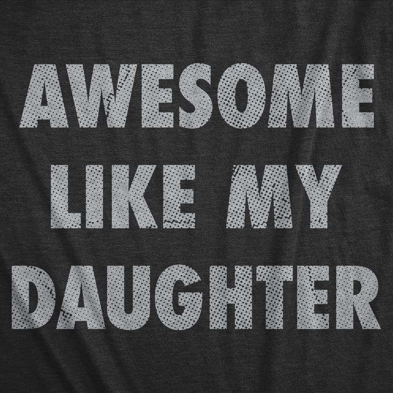 Awesome Like My Daughter Shirt Funny Men Dad Fathers Day T-Shirt