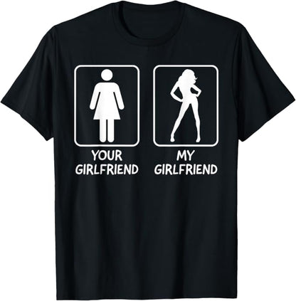 Your Girlfriend My Girlfriend T-shirt