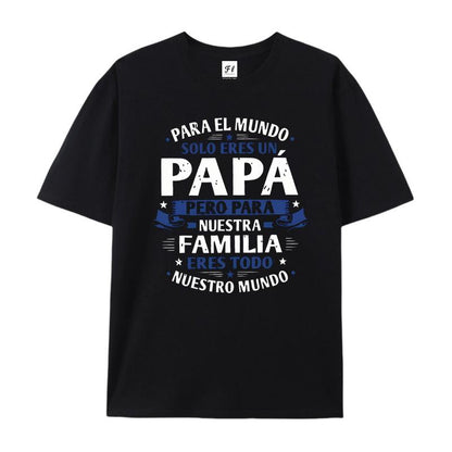 "Para El Mundo Solo Eres Un Papá" T-Shirt – Latino Father's Day Graphic Tee