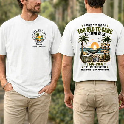 Custom Too Old To Care Boomer Club T-Shirt