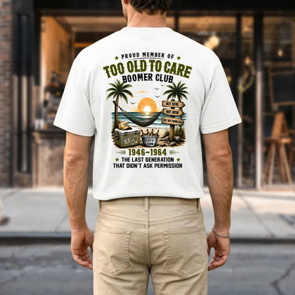 Custom Too Old To Care Boomer Club T-Shirt