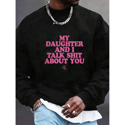 “My Daughter and I Talk Shit About You” Funny Family Graphic Streetwear T-Shirt