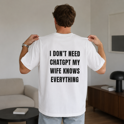 I Don't Need ChatGPT My Wife Knows Everything T-shirt | Funny Couples Tee